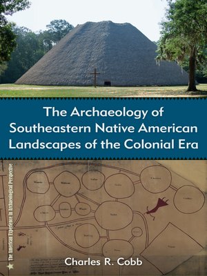 cover image of The Archaeology of Southeastern Native American Landscapes of the Colonial Era